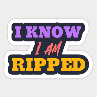 Ripped And I Know It Sticker